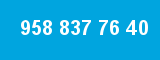 958 837 76 40 958 837 76 40